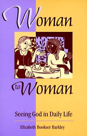 Woman To Woman: Seeing God In Daily Life
