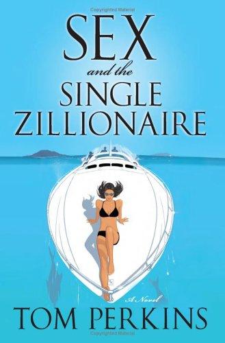 Sex And The Single Zillionaire: A Novel