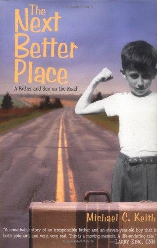 The Next Better Place: A Father And Son On The Road: a father and son on the road
