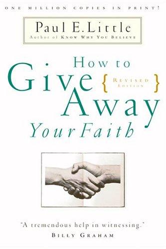 How To Give Away Your Faith: Now Expanded and Updated