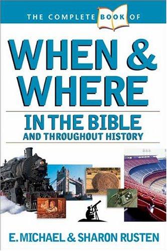 The Complete Book Of When And Where: in the Bible and Throughout History