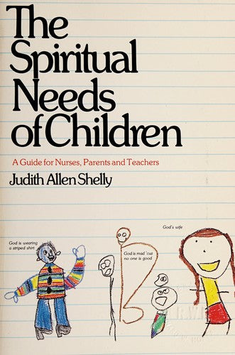 The Spiritual Needs Of Children: A Guide For Nurses, Parents And Teachers