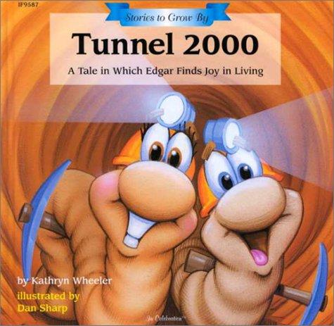 Tunnel 2000: A Tale In Which Edgar Finds Joy In Living (Stories To Grow By): a tale in which Edgar finds joy in living