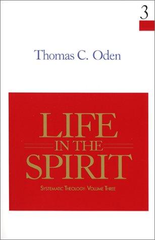 Life In The Spirit (Systematic Theology, Volume 3)