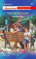The Renegade (Harlequin American Romance Series)