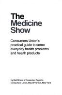 The Medicine Show: consumers union's practical guide to some everyday health products