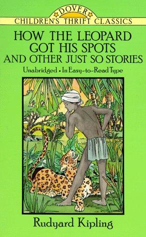 How The Leopard Got His Spots And Other Just So Stories (Dover Children's Thrift Classics)