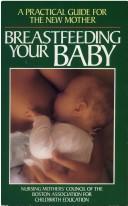 Breastfeeding Your Baby: a practical guide for the new mother.