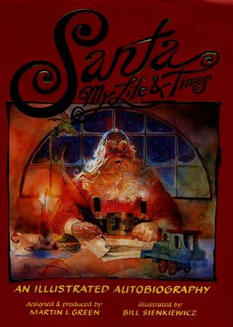 Santa My Life & Times: An Illustrated Autobiography: my life & times : an illustrated autobiography