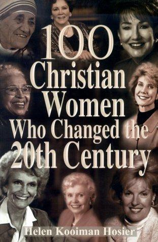 100 Christian Women Who Changed The 20th Century (with Autographed)