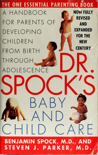 Dr. Spock's Baby And Child Care: A Handbook For Parents Of The Developing Child From Birth Through Adolescence