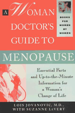 A Woman Doctor's Guide To Menopause: Essential Facts And Up-To-The-Minute Information For A Woman's Change Of Life (Books For Women By Women)