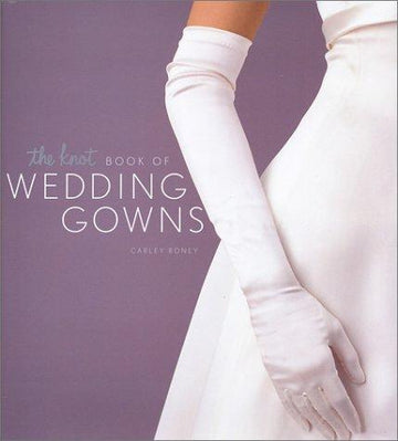 The Knot Book Of Wedding Gowns