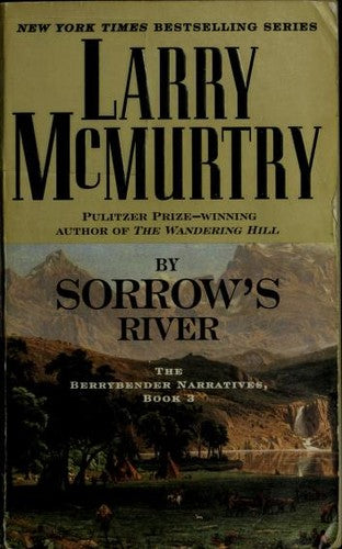 By Sorrow's River: The Berrybender Narratives, Book 3 (Mcmurtry, Larry. Berrybender Narratives, Bk. 3.)