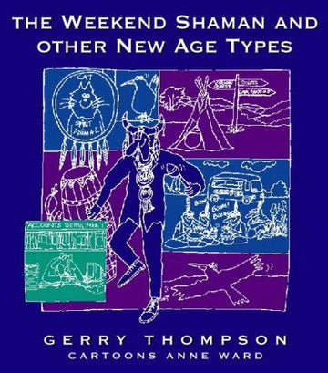 The Weekend Shaman - And Other New Age Types