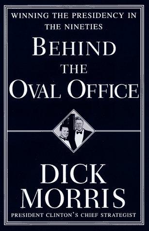 Behind The Oval Office: Winning The Presidency In The Nineties: winning the presidency in the nineties