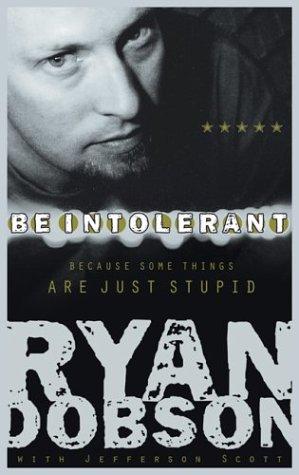 Be Intolerant: Because Some Things Are Just Stupid