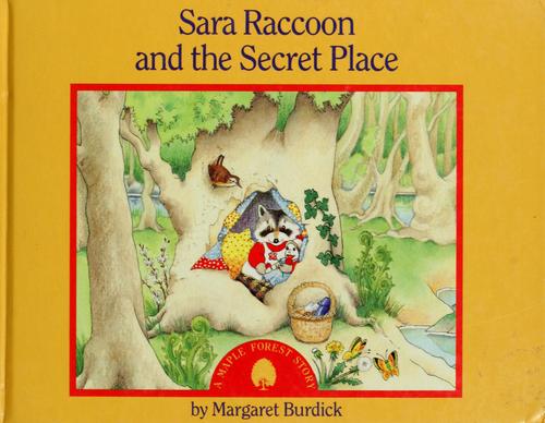 Sara Raccoon And The Secret Place (A Maple Forest Story)