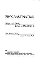 Procrastination: Why You Do It, What To Do About It