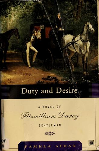 Duty And Desire: A Novel of Fitzwilliam Darcy, Gentleman