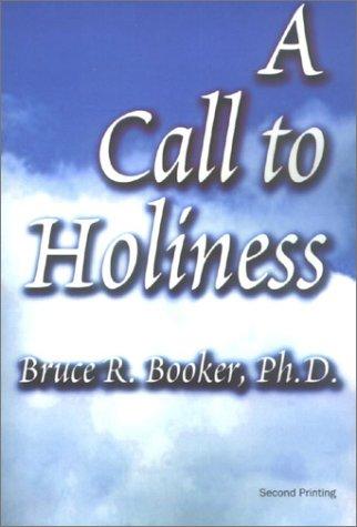 A Call To Holiness: A Cry For Belivers In Jesus To Come Out Of Harlot Babylon