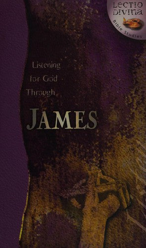 Listening For God Through James (Lectio Divina Bible Studies)