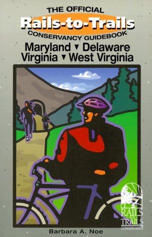 Rails-To-Trails Maryland, Delaware, Virginia, West Virginia (Rails-To-Trails Series)