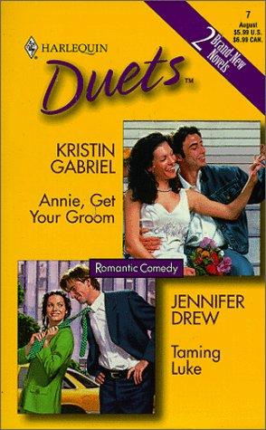 Duets 7 (Annie, Get Your Groom/Taming Luke) (Harlequin Duets, 7)
