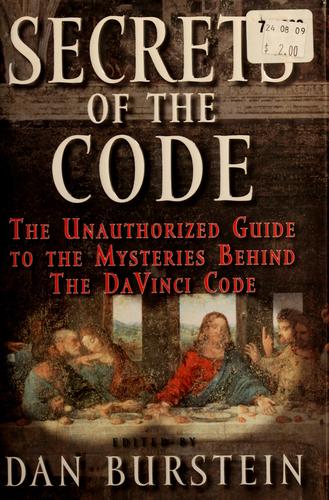 Secrets Of The Code: The Unauthorized Guide To The Mysteries Behind The Da Vinci Code: the unauthorized guide to the mysteries behind the Da Vinci code