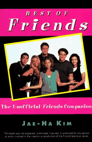 Best Of 'Friends': The Unofficial 'Friends' Companion