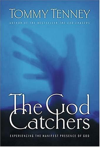 The God Catchers: Experiencing The Manifest Presence Of God