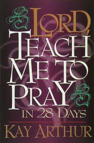 Lord, Teach Me To Pray In 28 Days
