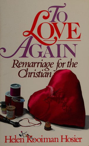 To Love Again: remarriage for the christian
