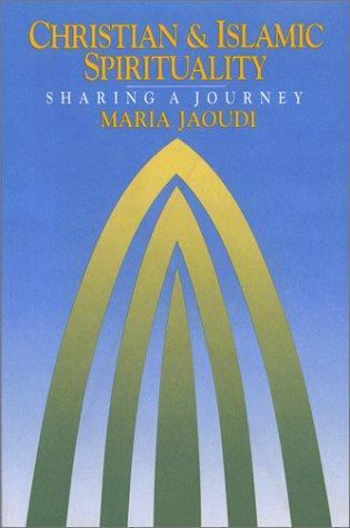 Christian And Islamic Spirituality: sharing a journey