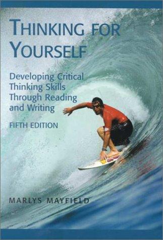 Thinking For Yourself: Developing Critical Thinking Skills Through Reading And Writing: developing critical thinking skills through reading and writing