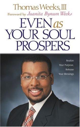 Even As Your Soul Prospers: Realize Your Purpose, Release Your Blessings
