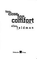 Too Close For Comfort: a novel