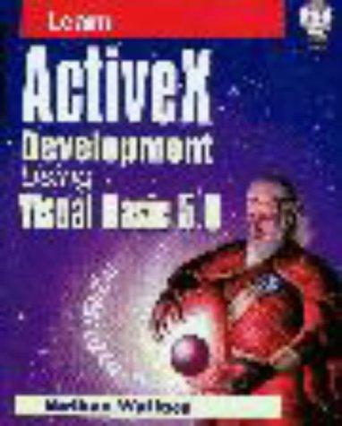 Learn ActiveX Development Using Visual Basic 5.0 (CD-ROM not included)