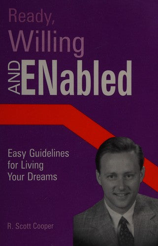 Ready, Willing, And Enabled: easy guidelines for living your dreams