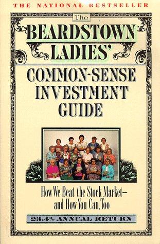 The Beardstown Ladies' Common-Sense Investment Guide: How We Beat The Stock Market-And How You Can, Too: how we beat the stock market-and how you can too