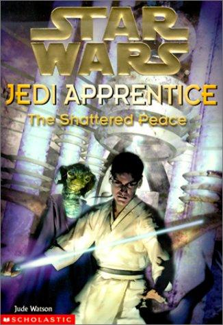Star Wars: Jedi Apprentice (Book#10): The Shattered Peace