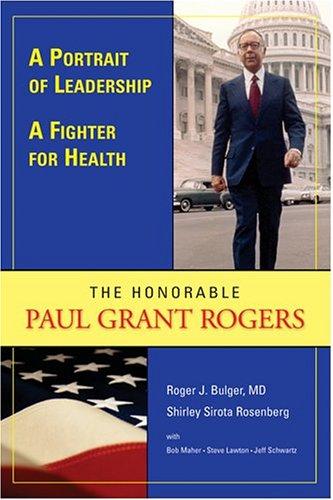 A Portrait Of Leadership, A Fighter For Health: the Honorable Paul Grant Rogers