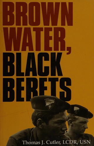 Brown Water, Black Berets: coastal and riverine warfare in Vietnam