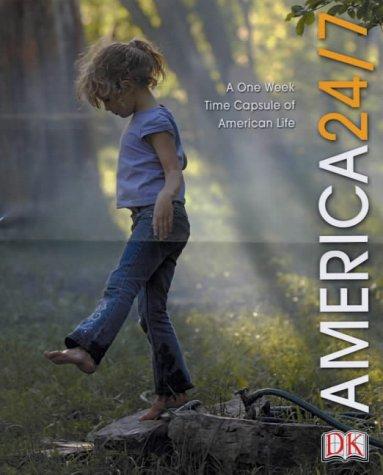 America 24/7: 24 Hours, 7 Days, Extra Ordinary Images of One American Week