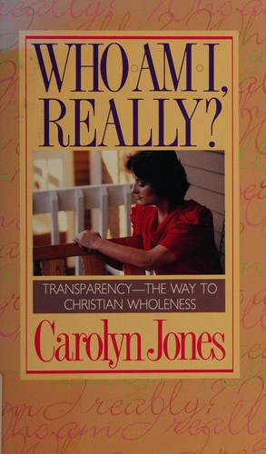 Who Am I, Really?: transparency-- the way to Christian wholeness