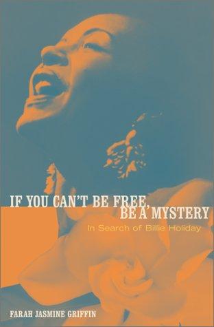 If You Can't Be Free, Be A Mystery: In Search Of Billie Holiday