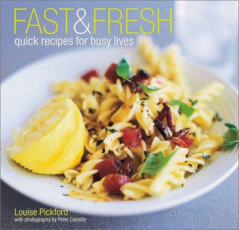 Fast & Fresh: quick recipes for busy lives
