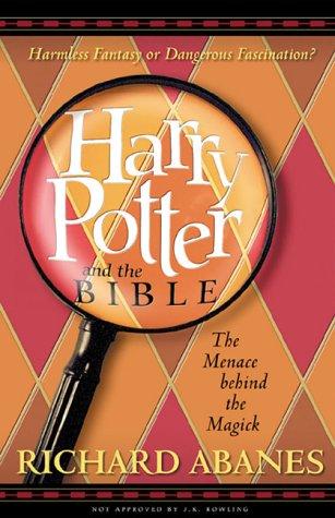 Harry Potter And The Bible: The Menace Behind The Magick (And The Bible Series): the menace behind the magick