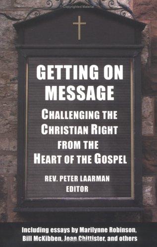 Getting On Message: Challenging The Christian Right From The Heart Of The Gospel