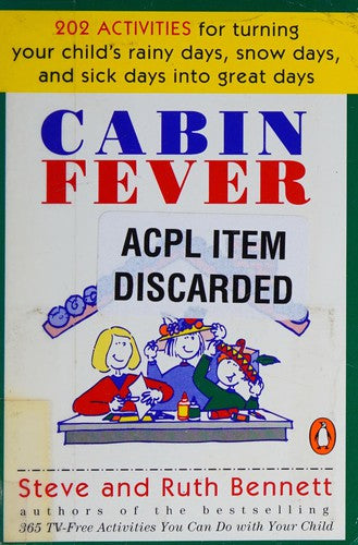Cabin Fever: 202 Activities for Turning Your Child's Rainy Days, Snow Days, and Sick Days Into Great Days